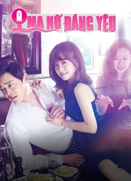 Ma Nữ Đáng Yêu | Oh My Ghost (2015)