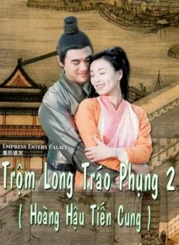 Trộm Long Tráo Phụng 2 | Empress Enters Place (2004)